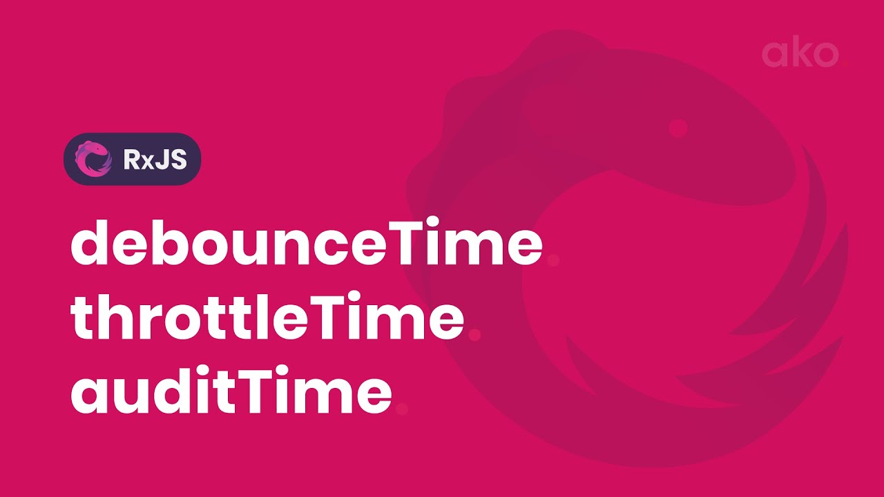 Operadores debounceTime, throttleTime y auditTime de RxJS.