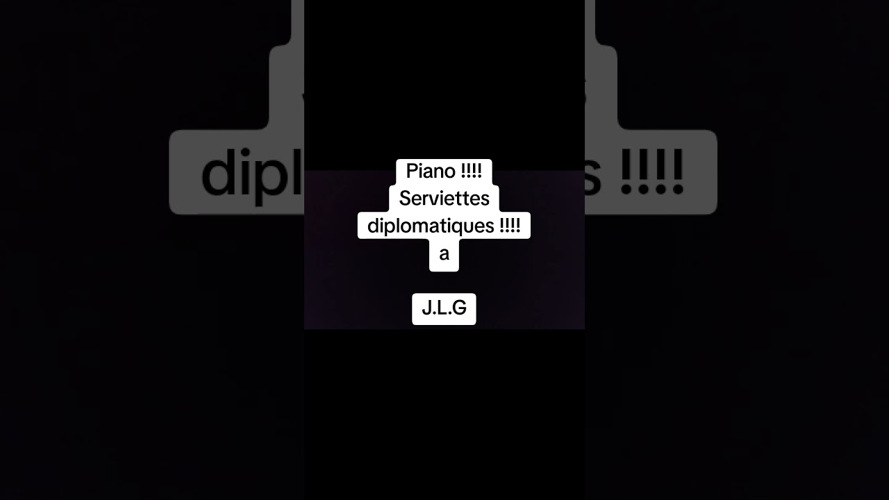 Piano !!!! Serviettes diplomatiques !!!! a !!!! J.L.G