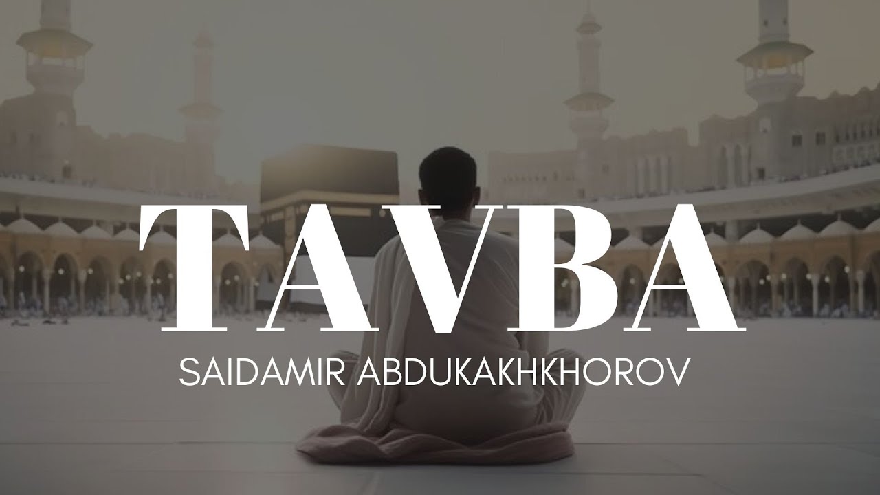 Saidamir Abdukakhkhorov – Tavba