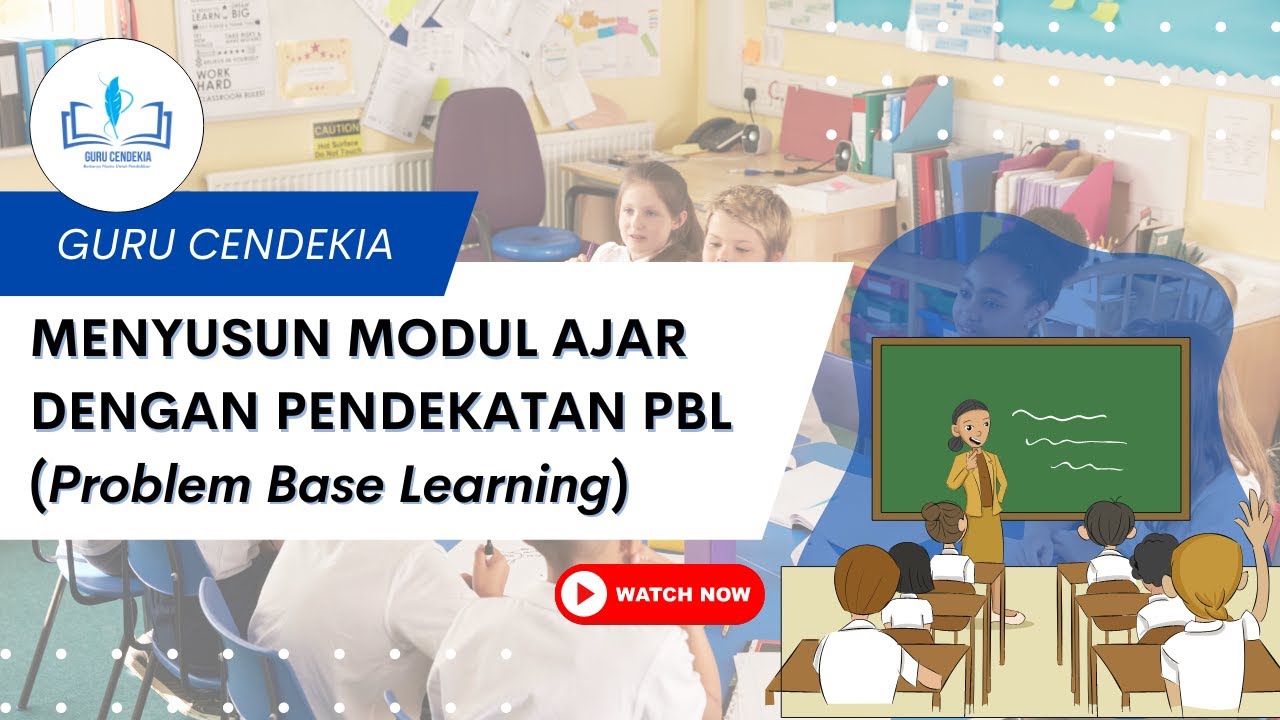 MENYUSUN MODUL AJAR KURIKULUM MERDEKA DENGAN PENDEKATAN PBL (Problem Base Learning)