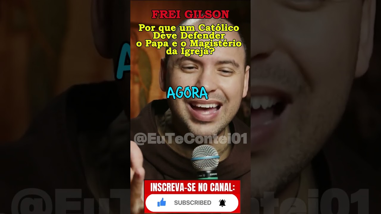 Frei Gilson - Por que um Cat&oacute;lico Deve Defender o Papa e o Magist&eacute;rio da Igreja? #PapaFrancisco