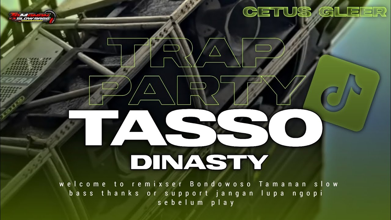 DJ TRAP TASSO X PARTY || DINASTY || KIKI JAYA AUDIO BONDOWOSO FT TAMANAN SLOW BASS