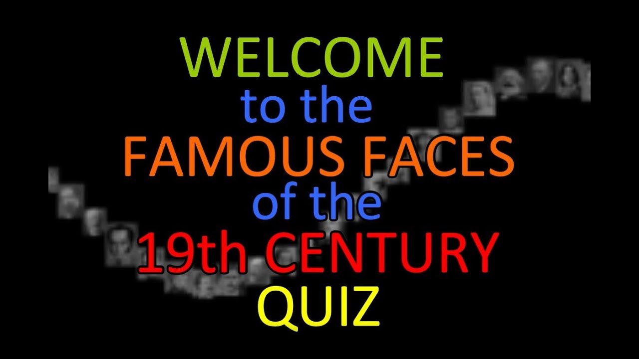Famous Faces of the 19th Century - MDW Quiz 45