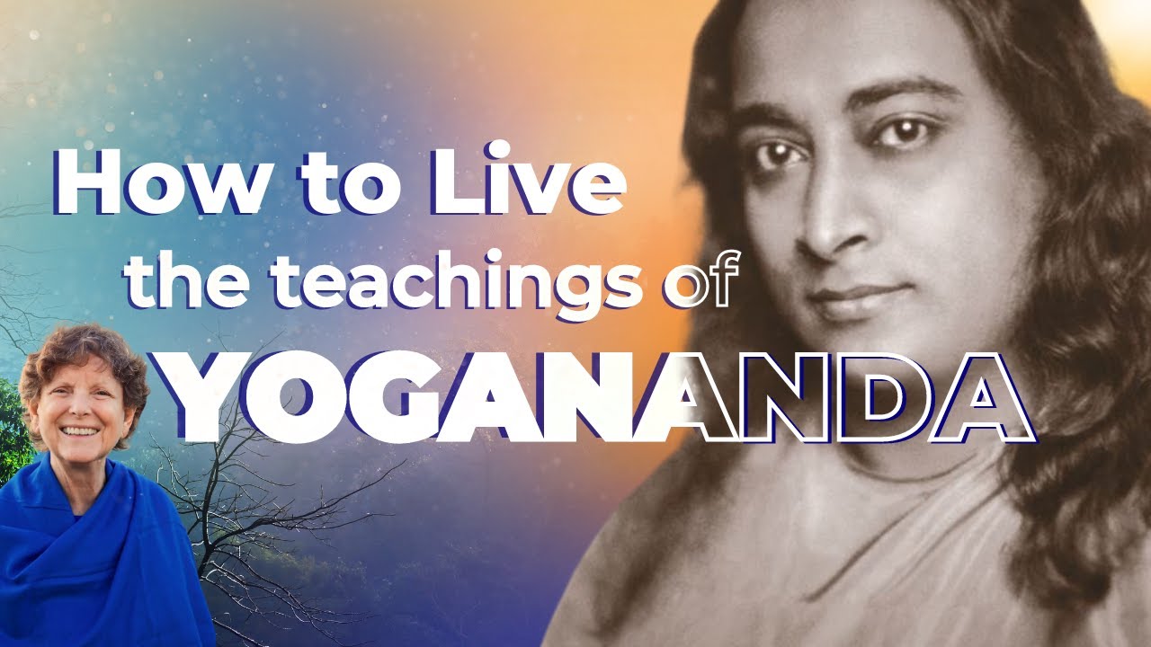 How to Live the Teachings of Paramhansa Yogananda