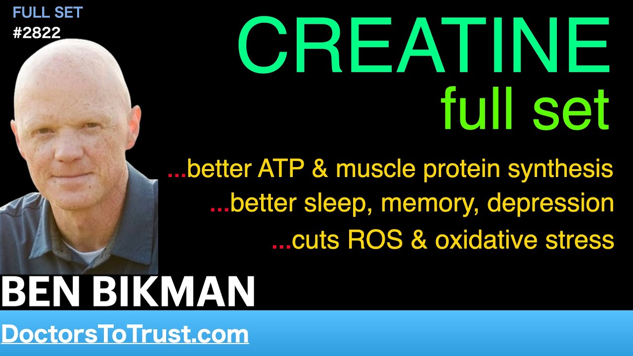 BEN BIKMAN | CREATINE full set   …better ATP; MOS; sleep, memory, depression; less oxidative stress