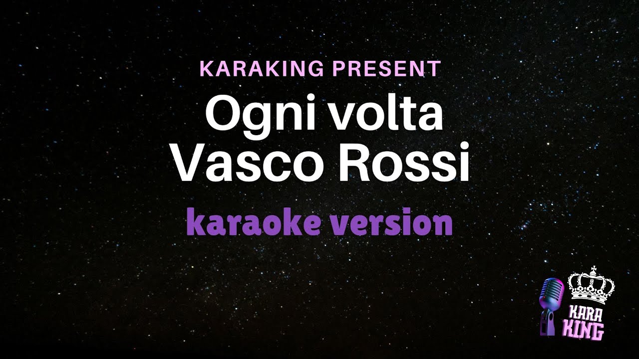 Vasco Rossi - Ogni volta - Karaoke Version from karaking Karaoke