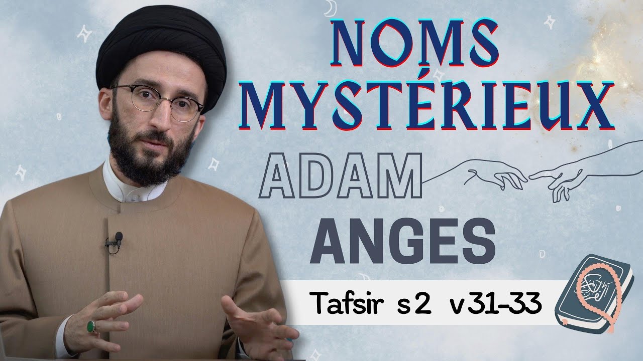 Mystères des Noms appris à Adam  | Tafsir s2 v 31-33, #35