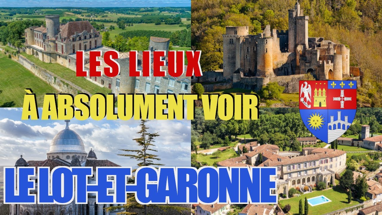 Les lieux &agrave; absolument voir : Le Lot-et-Garonne (47)