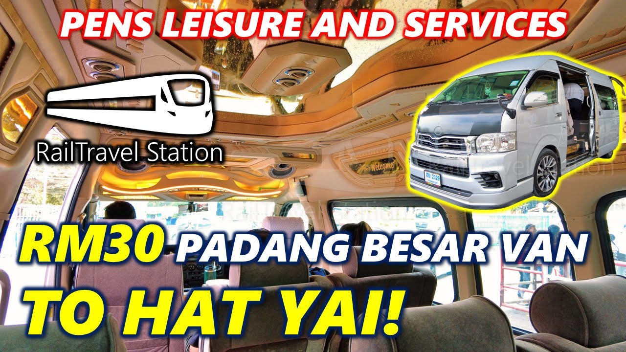 RM30 VAN FROM KTM PADANG BESAR TO HAT YAI! 🇲🇾🚐🇹🇭 Pens Leisure And Services KTM Padang Besar→Hat Yai