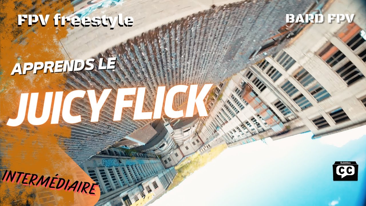Apprends le Juicy Flick - Tuto BARD 05 - Freestyle Fpv
