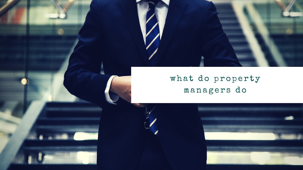 Campbell Property Management Advice - What do Property Managers Do?