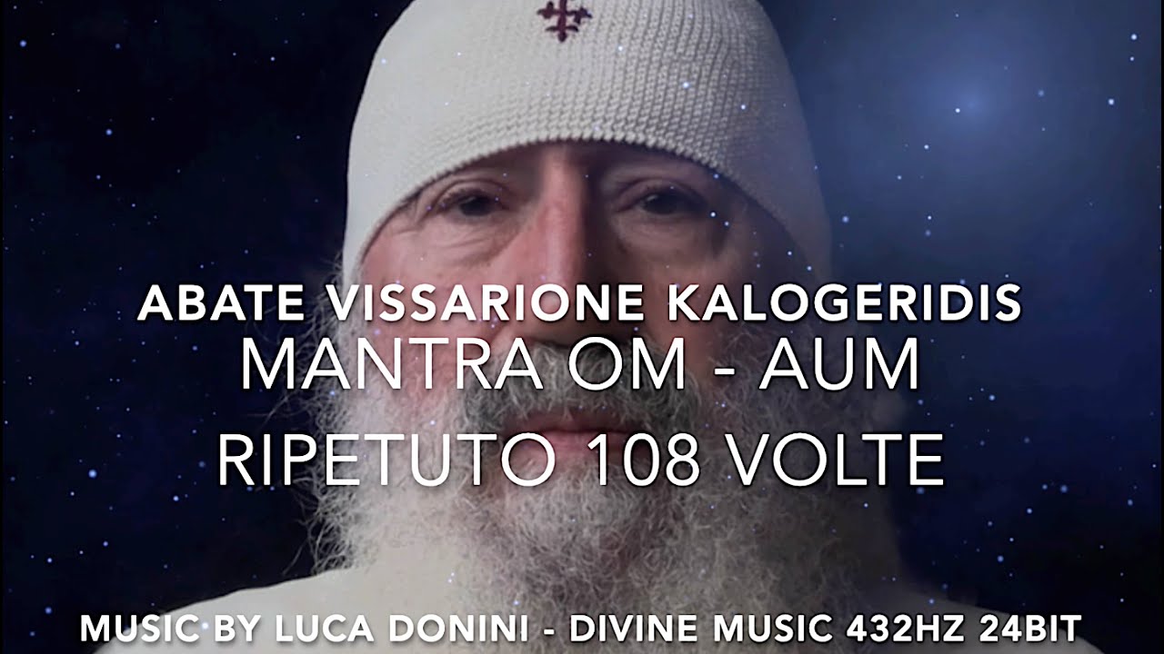 🔴 IL MANTRA OM RECITATO DALL'ABATE VISSARIONE KALOGERIDIS (108 volte)💎MUSIC FOR MEDITATION 432HZ