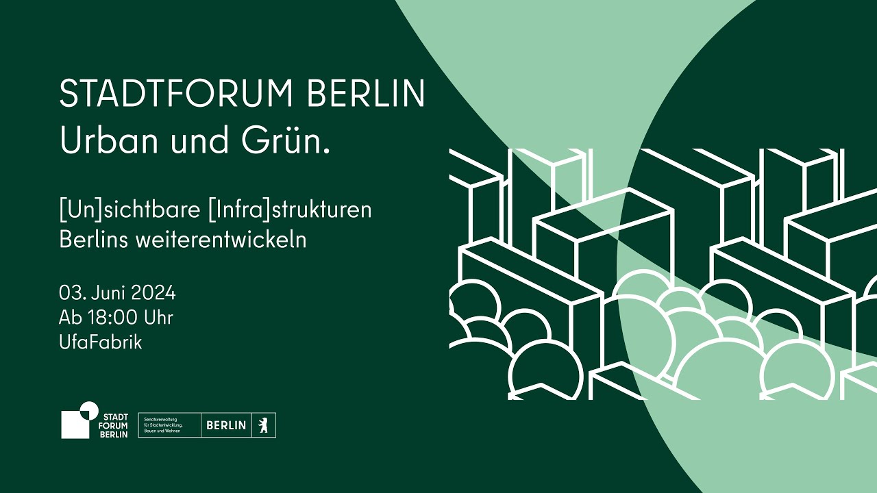 Stadtforum Berlin: Urban und Grün. In aller Kürze.