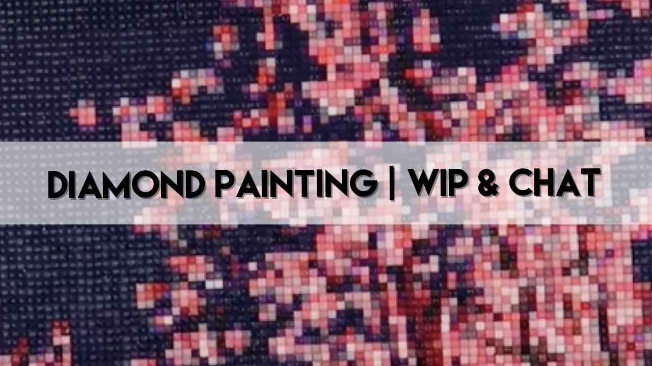 Diamond Painting -  WIP & Chat | HAED Massive Project Pt 11