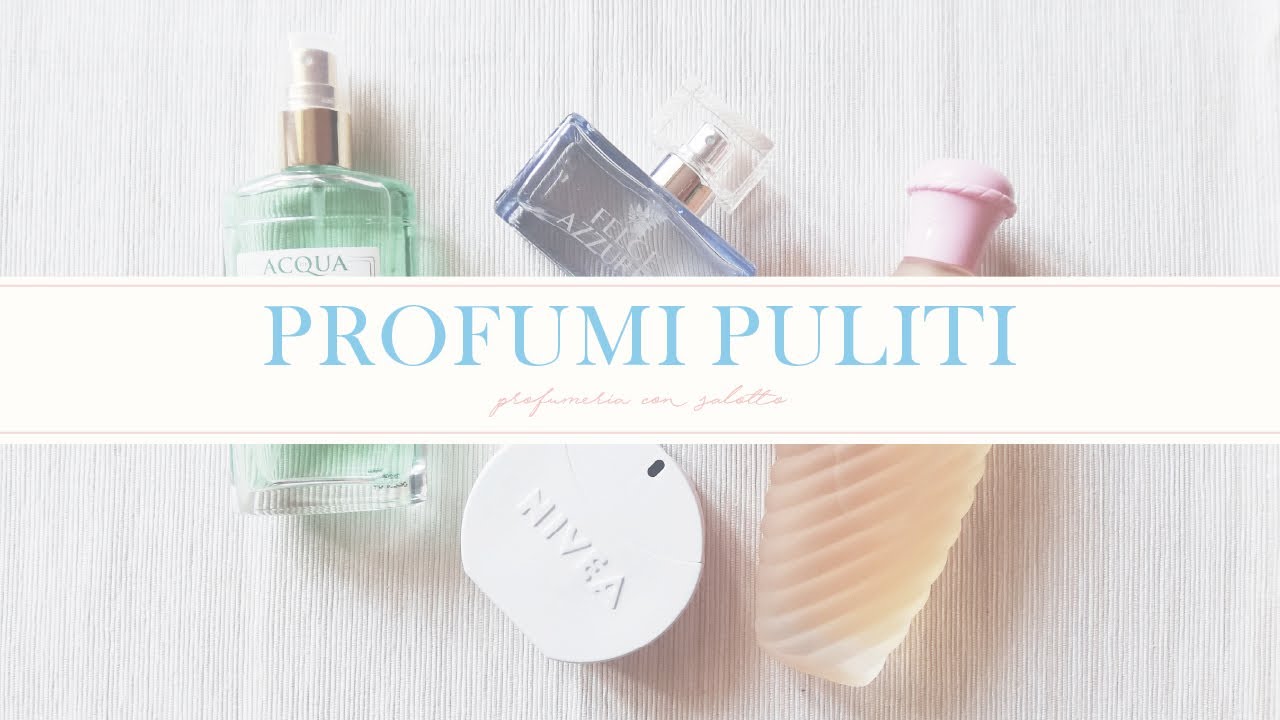 PROFUMI PULITI | 6 Fragranze low cost da provare!