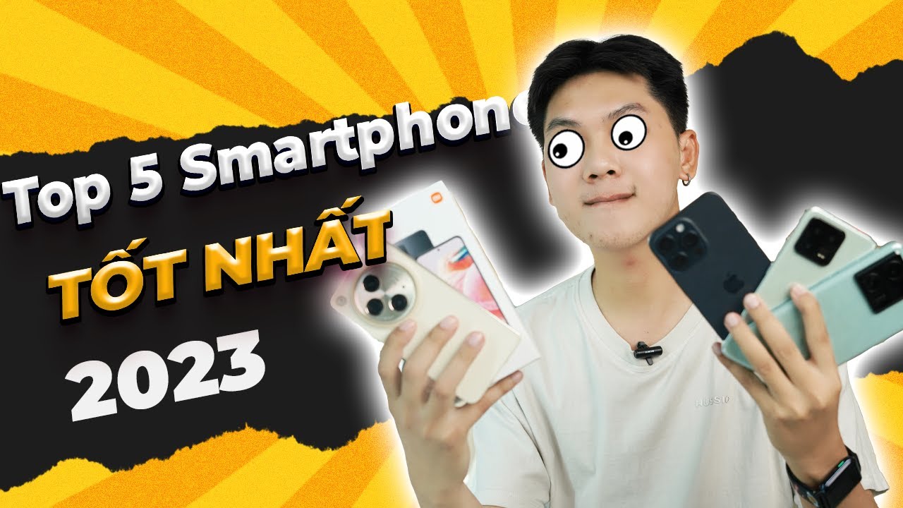 Top 5 ĐIỆN THOẠI TỐT và ĐÁNG MUA NHẤT 2023: TỪ SIÊU RẺ ĐẾN SIÊU ĐẮT!!!