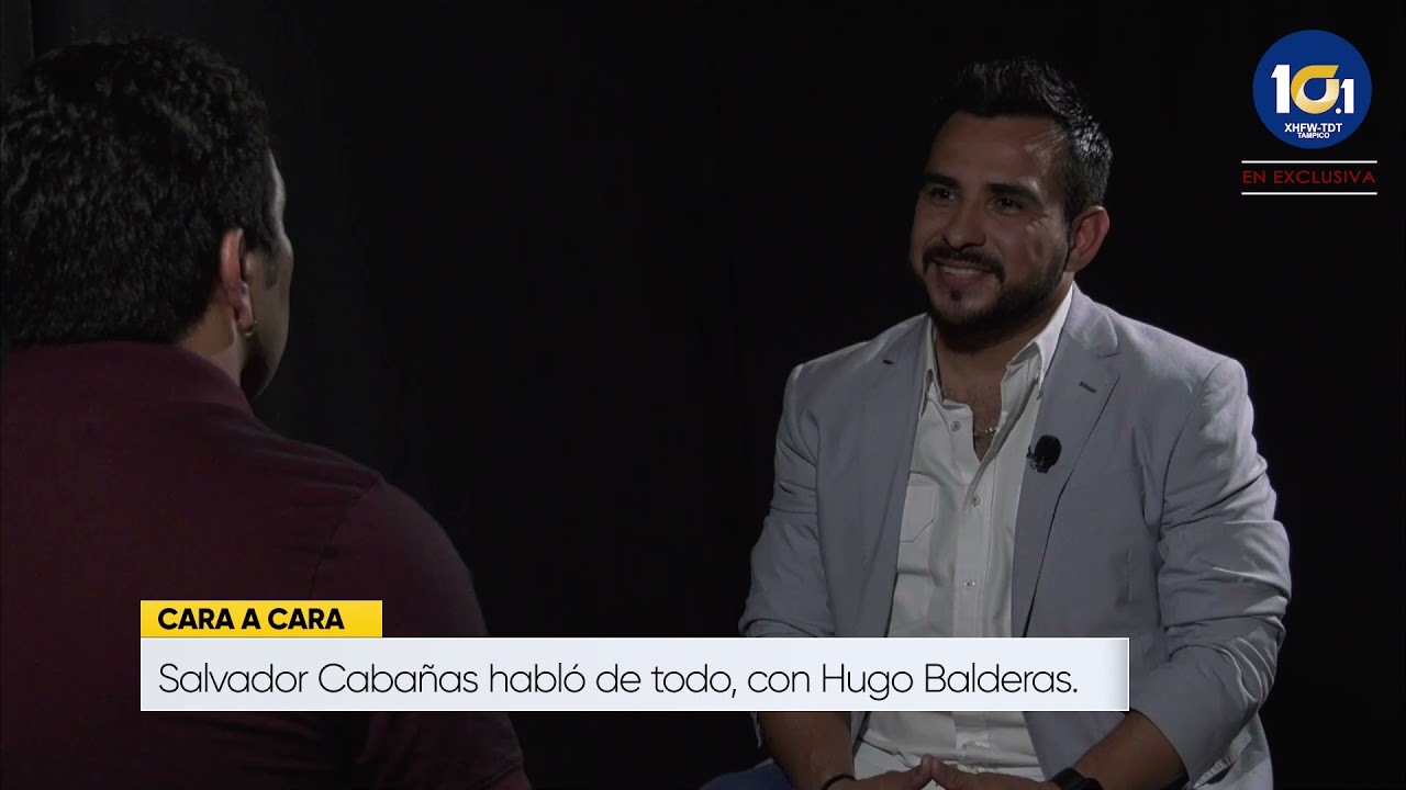 CARA A CARA CON SALVADOR CABAÑAS