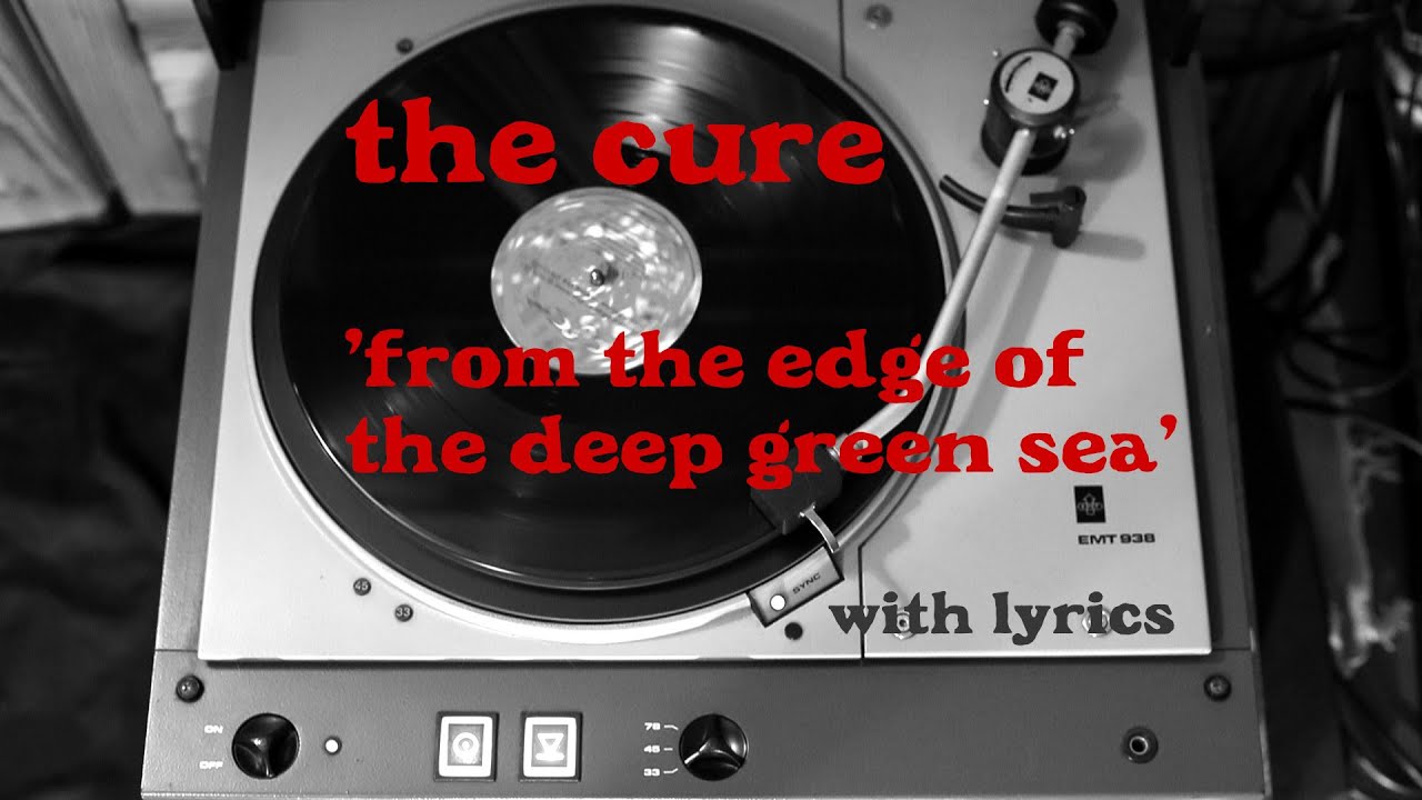 the cure - 'from the edge of the deep green sea' - vinyl + lyrics