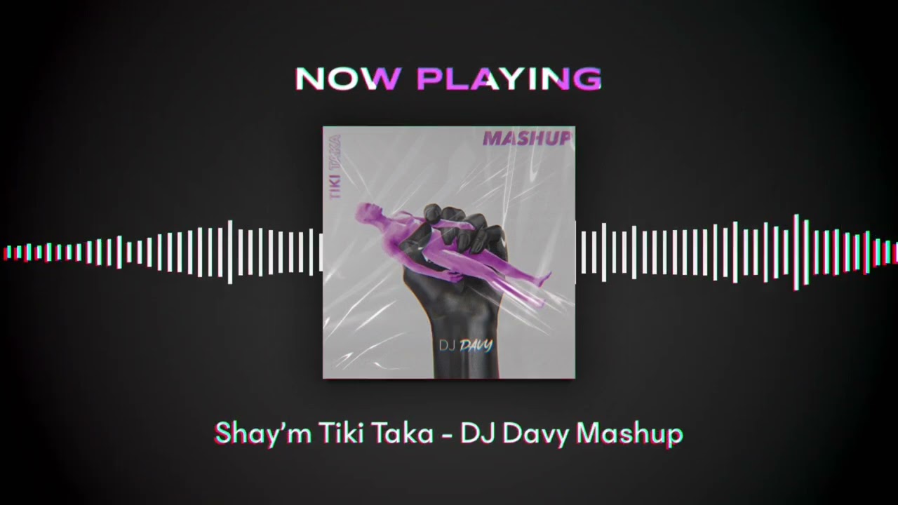 Vacra - Shay'm Tiki Taka - DJ Davy Mashup