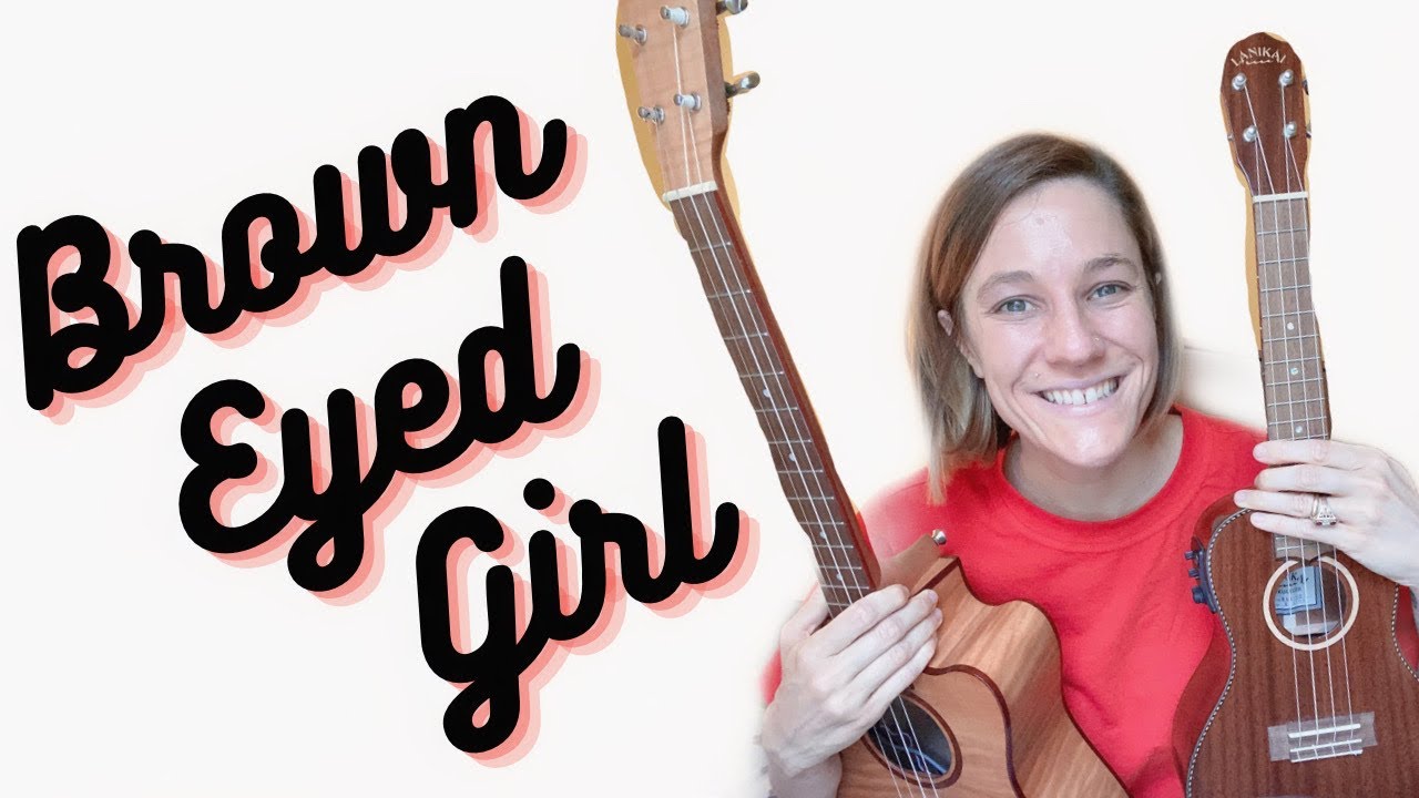 Учебное пособие для Brown Eyed Girl (Ван Моррисон) // Концертная и баритон-укулеле