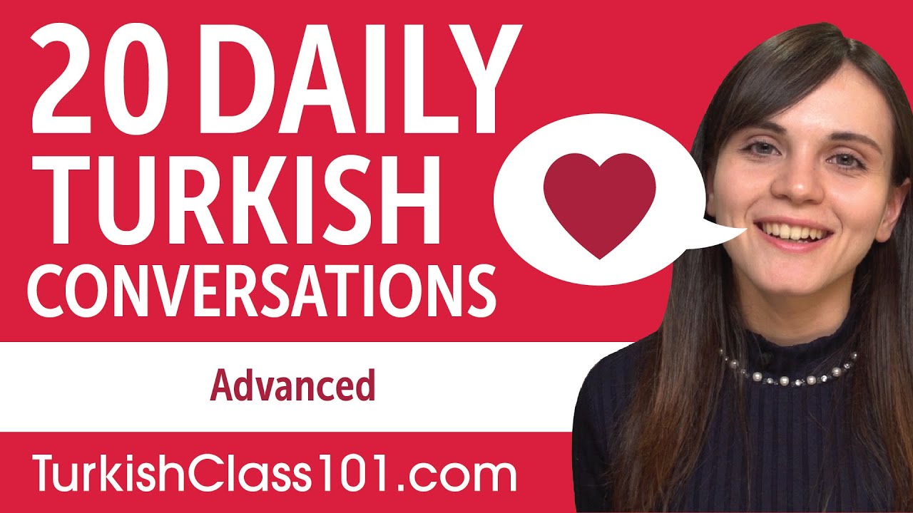 20 Daily Turkish Conversations - Turkish Practice for Advanced learners