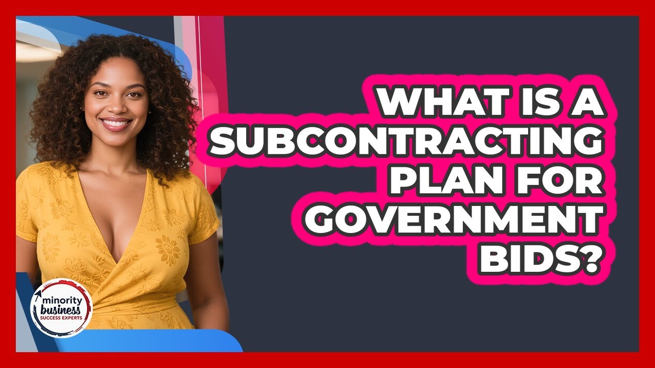 What Is A Subcontracting Plan For Government Bids? - Minority Business Success Experts
