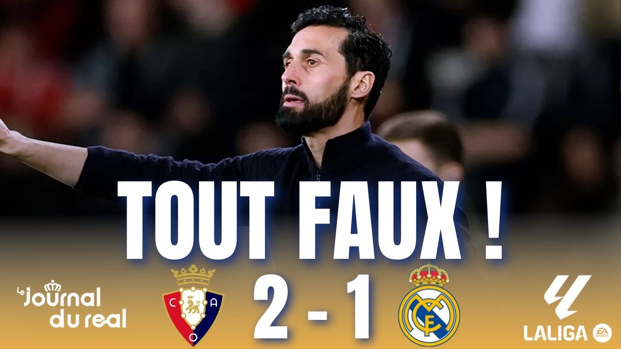 ARBELOA GRAND FAUTIF, ON RETOMBE DANS NOS TRAVERS : D&Eacute;BRIEF OSASUNA - REAL MADRID (2-1)