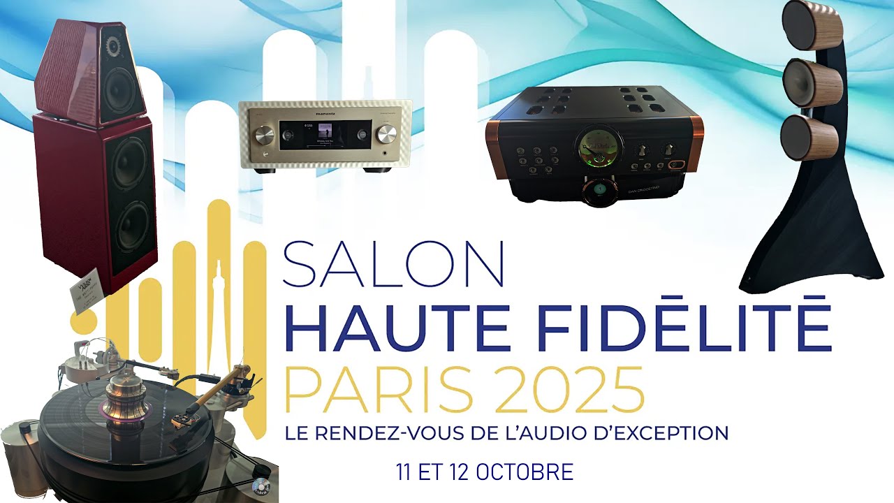 Salon Haute Fidelite 2025 PARIS  (High Fidelity and High End Paris 2025 Show)