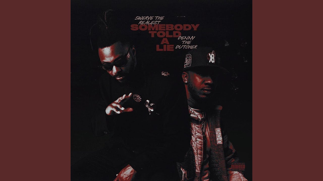 Somebody Told A Lie (feat. Benny The Butcher)