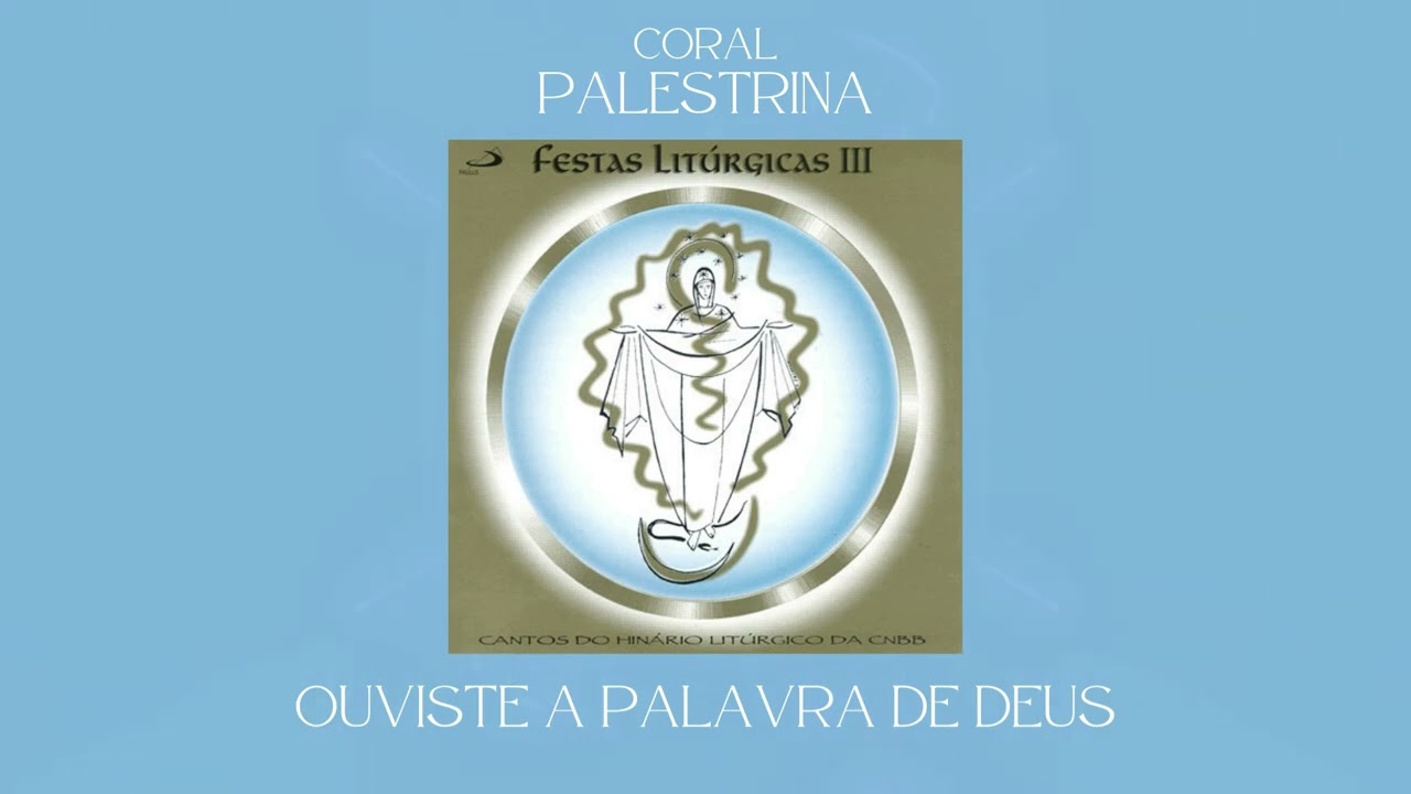 Coral Palestrina - Ouviste a Palavra de Deus