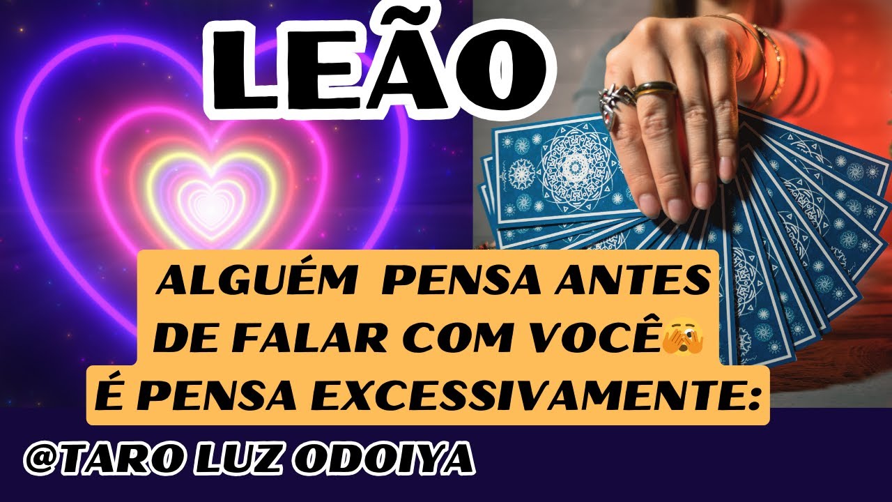 💕LEÃO💞OLHA ISSO QUE VAI ACONTECER🥰ALGUÉM SE AFASTA DE UMA SITUAÇÃO! ALGUÉM   REFLETE MUITO ‼️