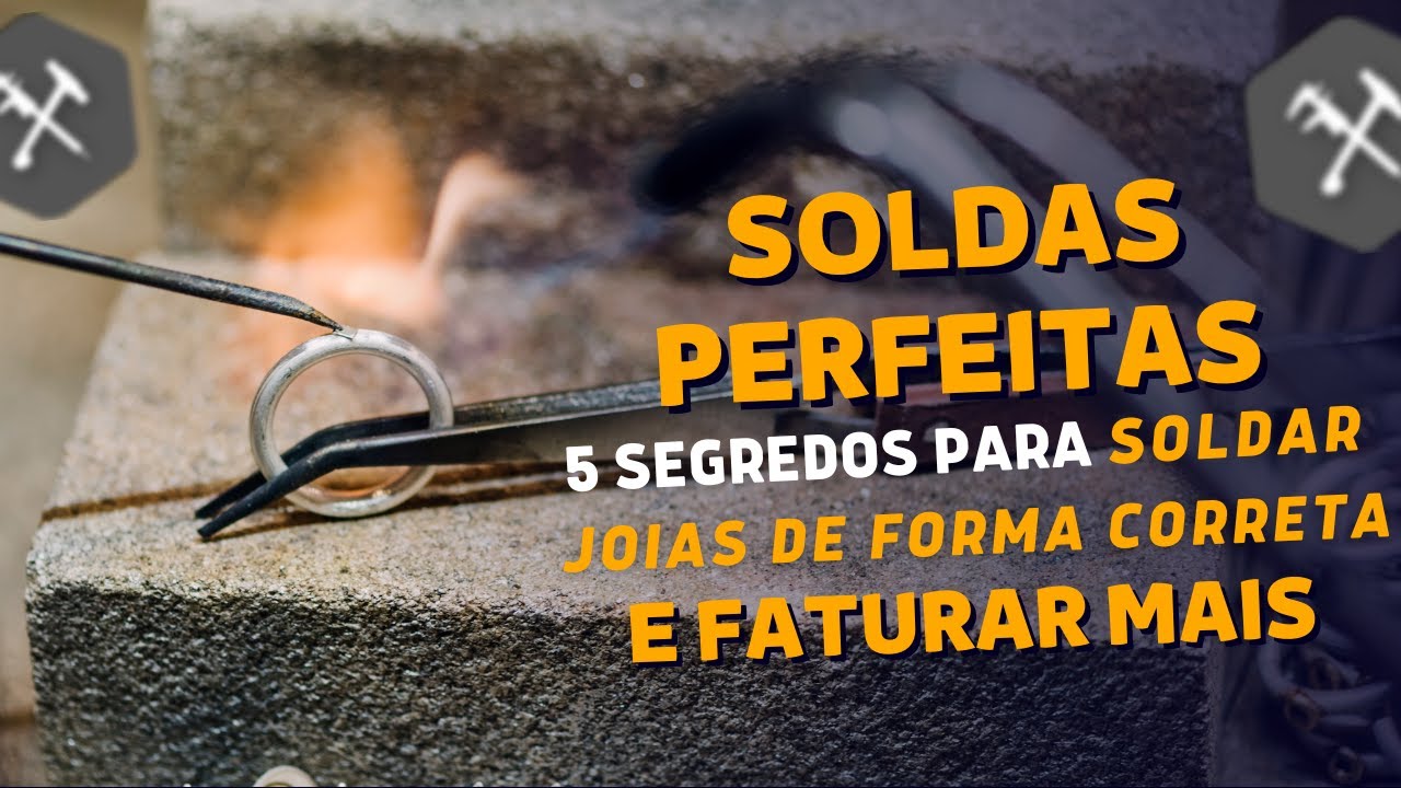Tudo que você precisa saber para não errar ao fazer solda de ouro e prata para faturar fazendo joias
