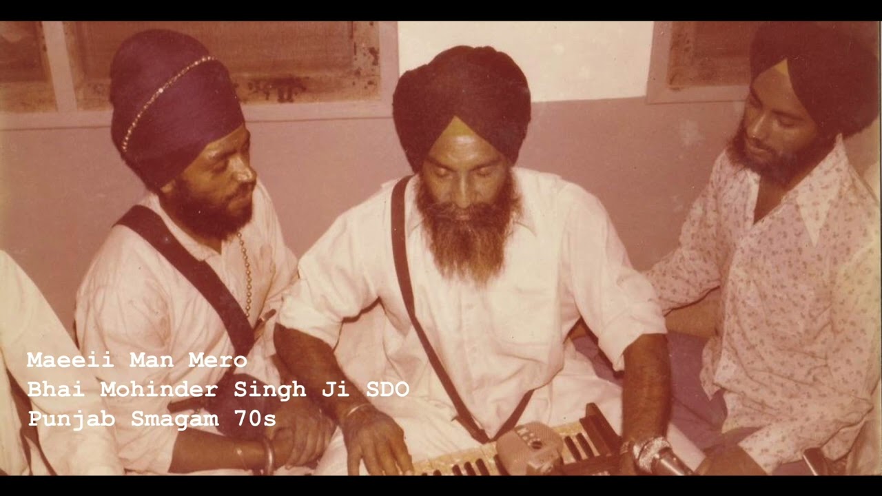 Maeeii Man Mero - Bhai Mohinder Singh Ji SDO - Punjab Smagam 70s (B)