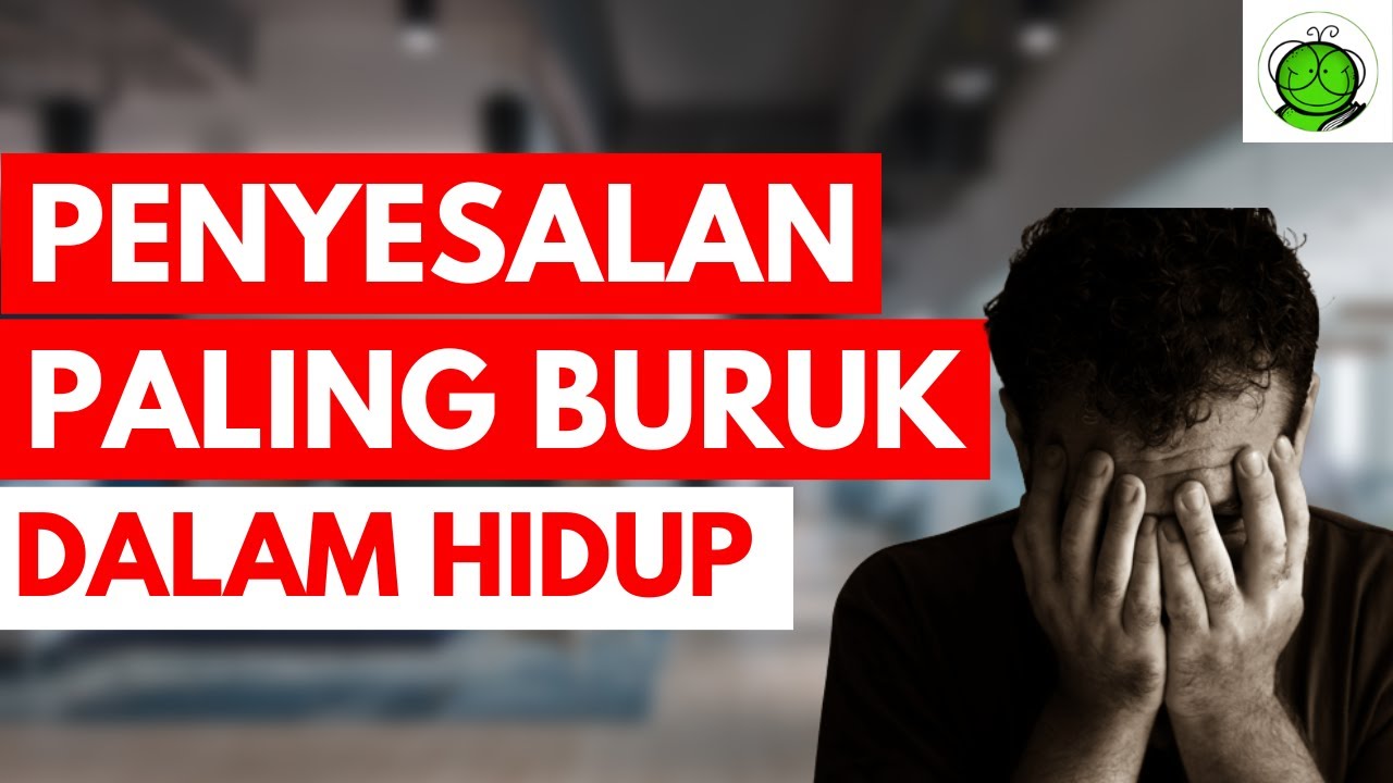 Apa Penyesalan Paling Buruk dalam Hidup?