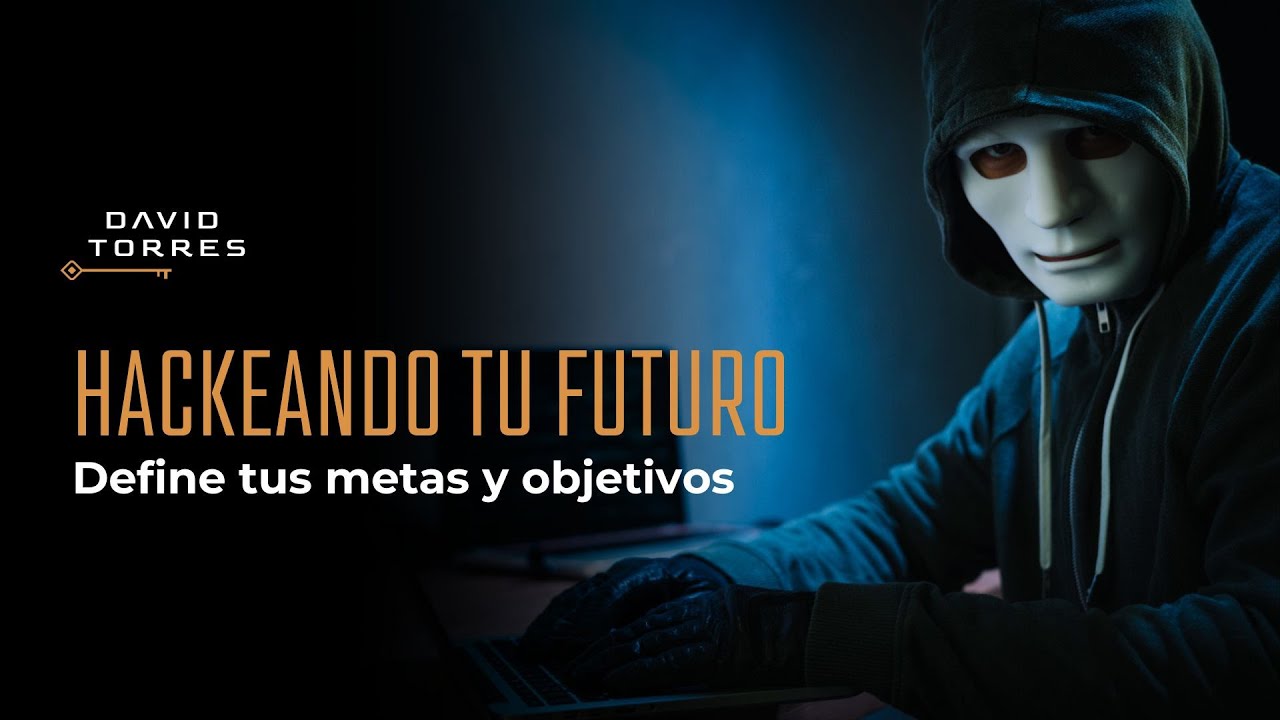 Hackeando el futuro - Como definir metas y objetivos