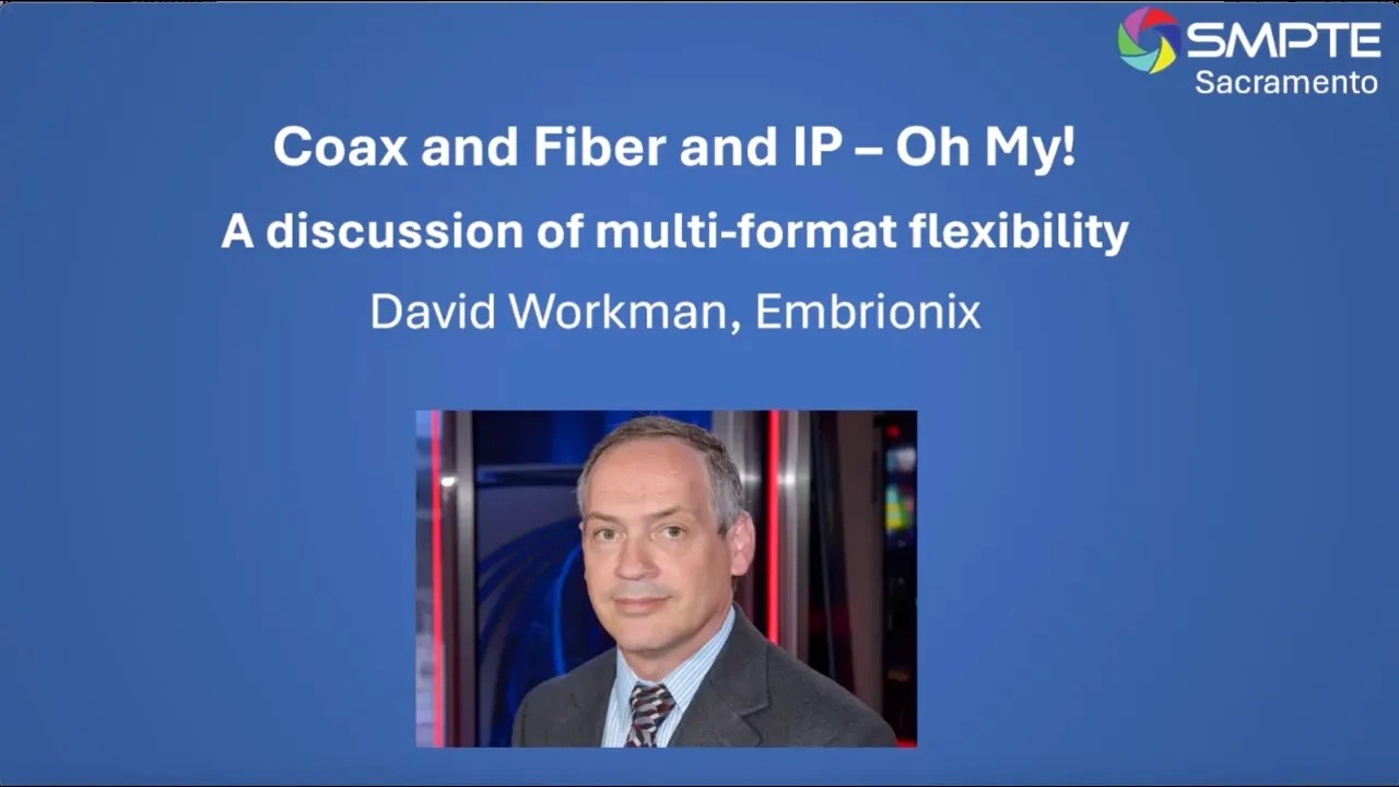 Coax and Fiber and IP, Oh My! Multi-format IO flexibility with David Workman, Embrionix, a Riedel Co