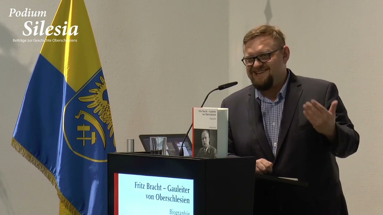Podium Silesia: Fritz Bracht – Gauleiter und Oberpräsident von Oberschlesien