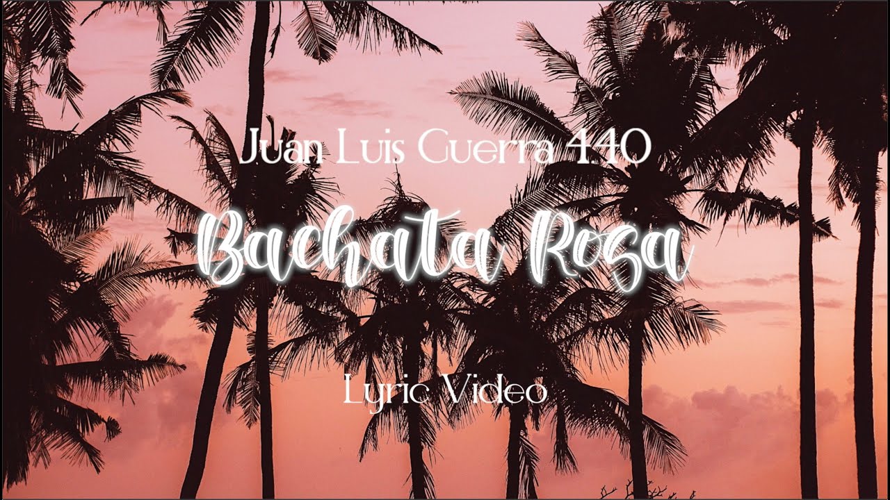 Juan Luis Guerra 4.40 - Bachata Rosa (Lyric video) Remastered - Bad Bunny Playlist 