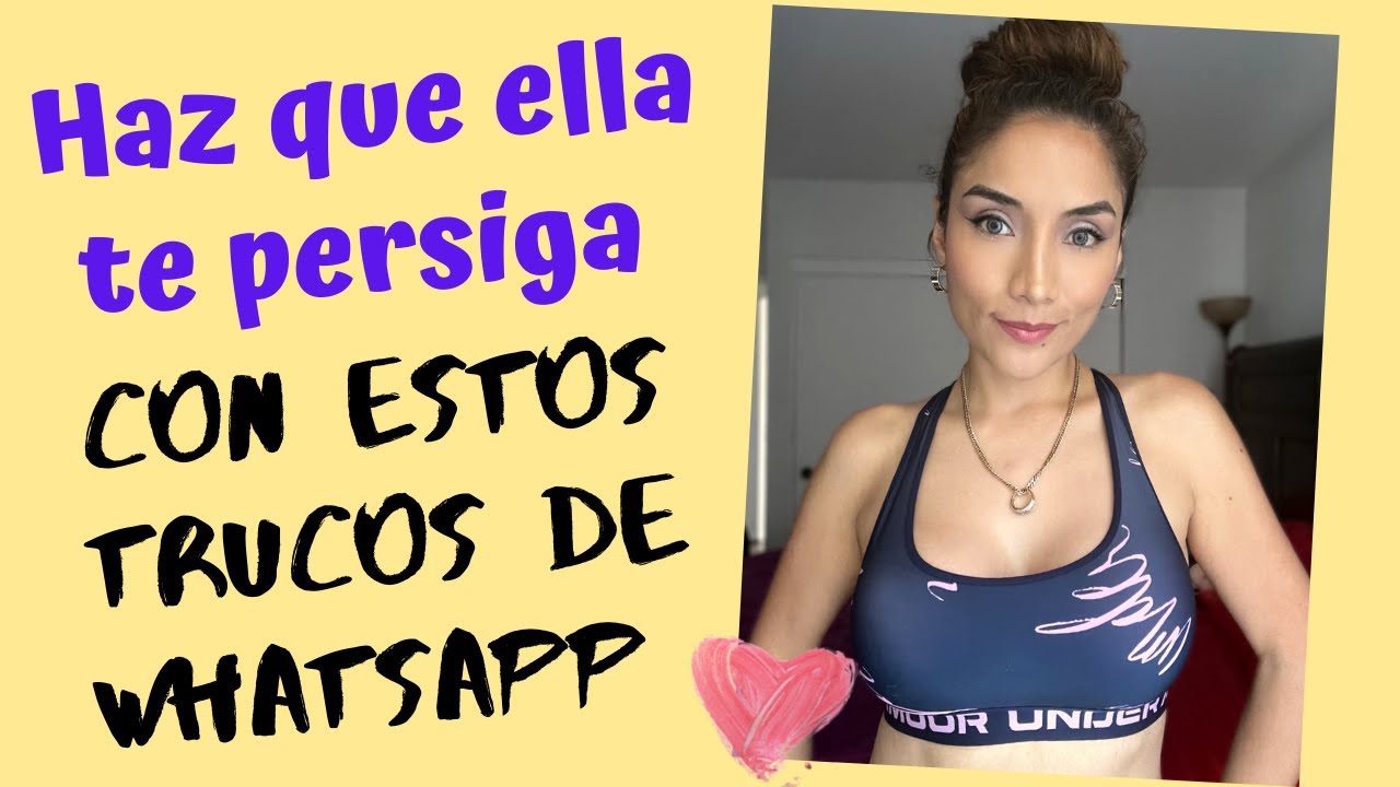 Trucos de WhatsApp para hacer que ella te persiga (Cómo seducir a una mujer por Whatsapp)