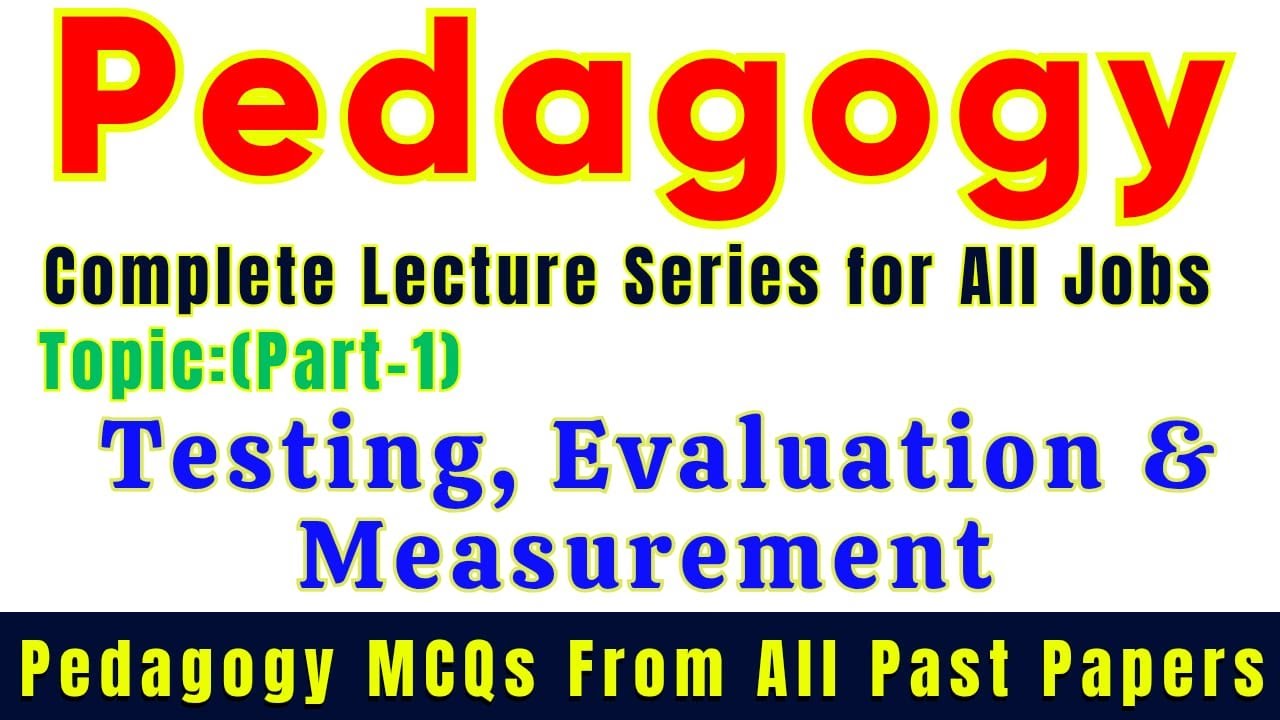 Testing Evaluation & Measurement Detailed Lecture With Past paper MCQs  (Lec-1) | Pedagogy Lectures