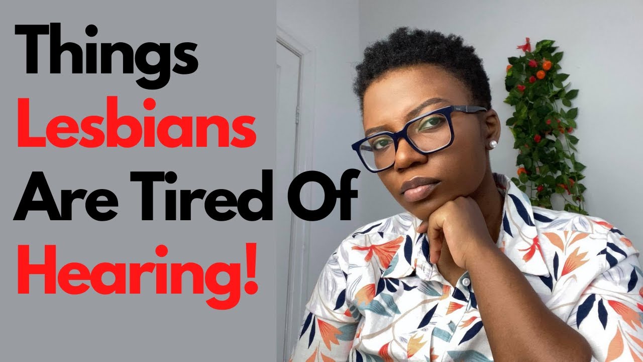 15 Things Lesbians Are Tired Of Hearing!