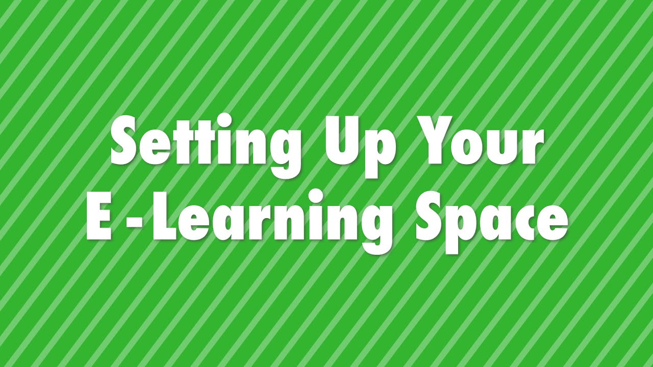 Setting Up Your E-Learning Space