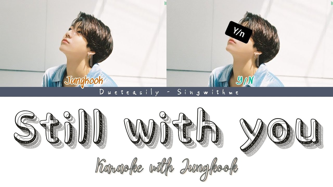 KARAOKE BTS JUNGKOOK DUET | STILL WITH YOU | 2 Members| Easy lyrics and Backing vocals