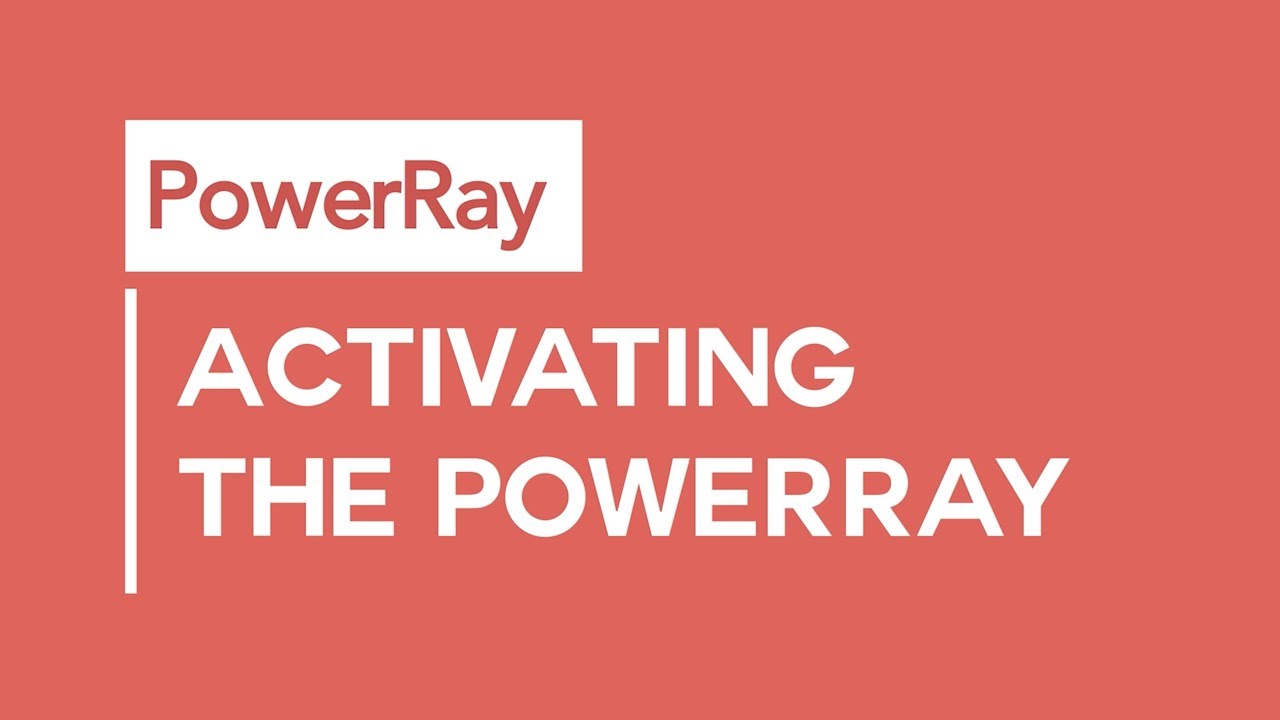 PowerRay Quick Tips - Activation