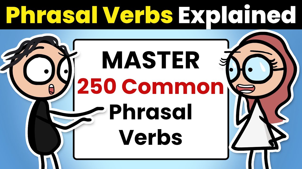 250+ English Phrasal Verbs Explained in 312 Minutes