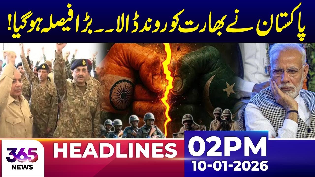 Pakistan Takes Major Step in Relations with India | 02Pm News Headlines | 10 Jan 2026 | 365 News