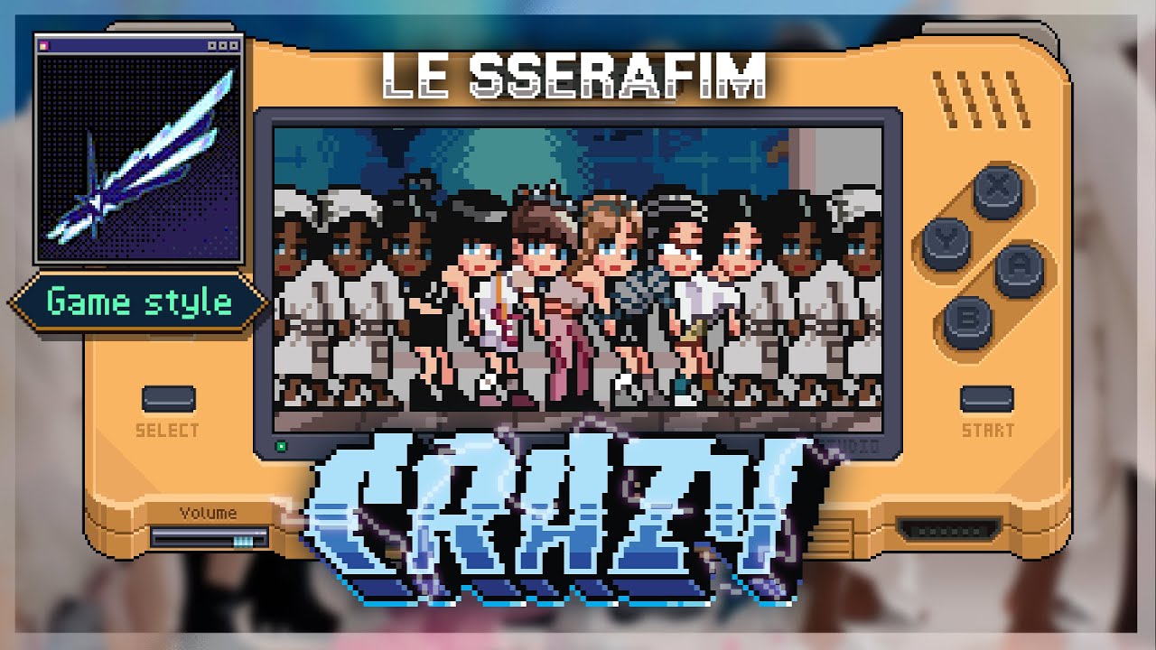 LE SSERAFIM 르세라핌 'CRAZY' / 8 Bit Style