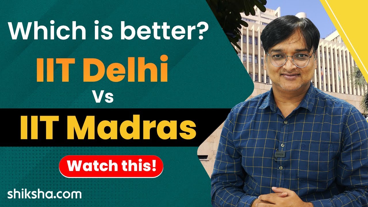 IIT Delhi vs IIT Madras: Which College Should You Choose?