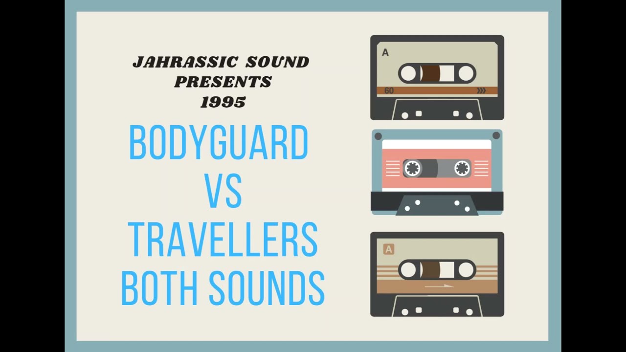 (Sound Clash) Bodyguard VS Travellers 1996 Both Sounds Chune Fi Chune