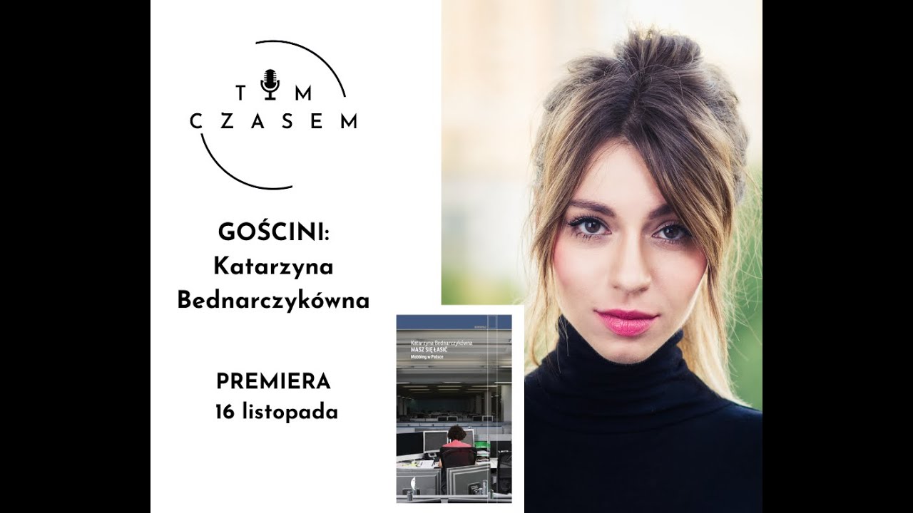 Odcinek 10: Masz się łasić. Mobbing w Polsce - rozmowa z Katarzyną Bednarczykówną